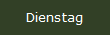 Dienstag